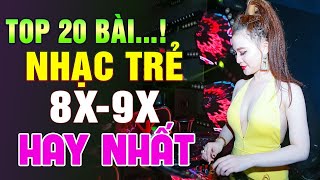 20 BÀI NHẠC TRẺ REMIX 8X 9X HAY NHẤT ► 100 Phê Quên Lối Về  Bạn Đã Nghe Chưa l Nhạc Trẻ 2021 [upl. by Mickelson]