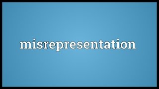 Misrepresentation Meaning [upl. by Fannie]