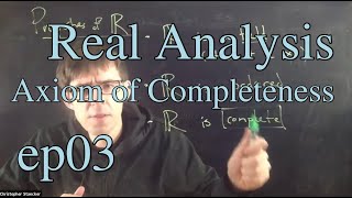 Real Analysis Ep 3 The Axiom of Completeness [upl. by Erehs112]