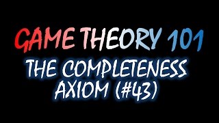 Game Theory 101 43 Completeness [upl. by Meit395]