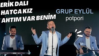 Grup Eylül  Erik Dalı amp Hatça Kız amp Ahtım Var Benim [upl. by Yemane]